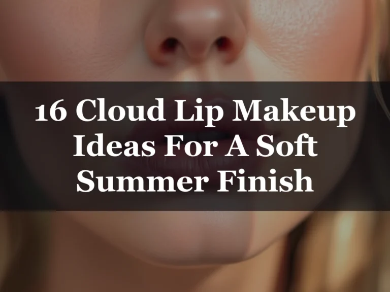 16 Cloud Lip Makeup Ideas For A Soft Summer Finish - 16 Cloud Lip Makeup Ideas for a Soft Summer Finish