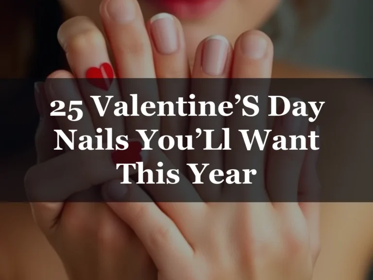 25 Valentine’S Day Nails You’Ll Want This Year - 25 Valentine’s Day Nails You’ll Want This Year