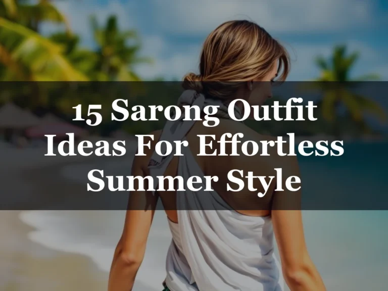 15 Sarong Outfit Ideas For Effortless Summer Style - 15 Sarong Outfit Ideas for Effortless Summer Style