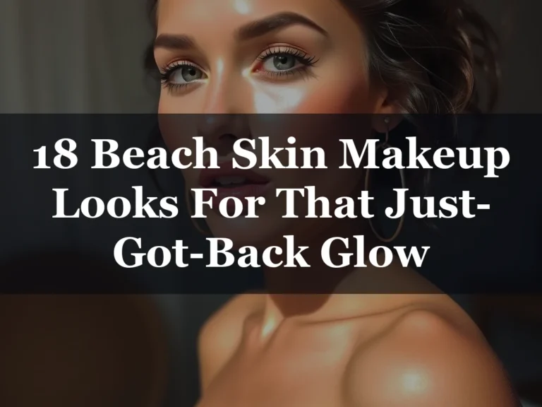 18 Beach Skin Makeup Looks For That Just-Got-Back Glow - 18 Beach Skin Makeup Looks for That Just-Got-Back Glow