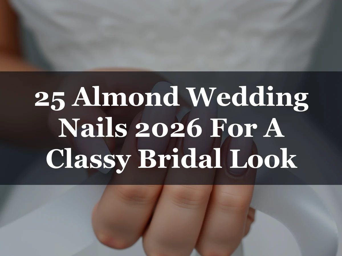 25 Almond Wedding Nails 2026 For A Classy Bridal Look - 25 Almond Wedding Nails 2026 for a Classy Bridal Look